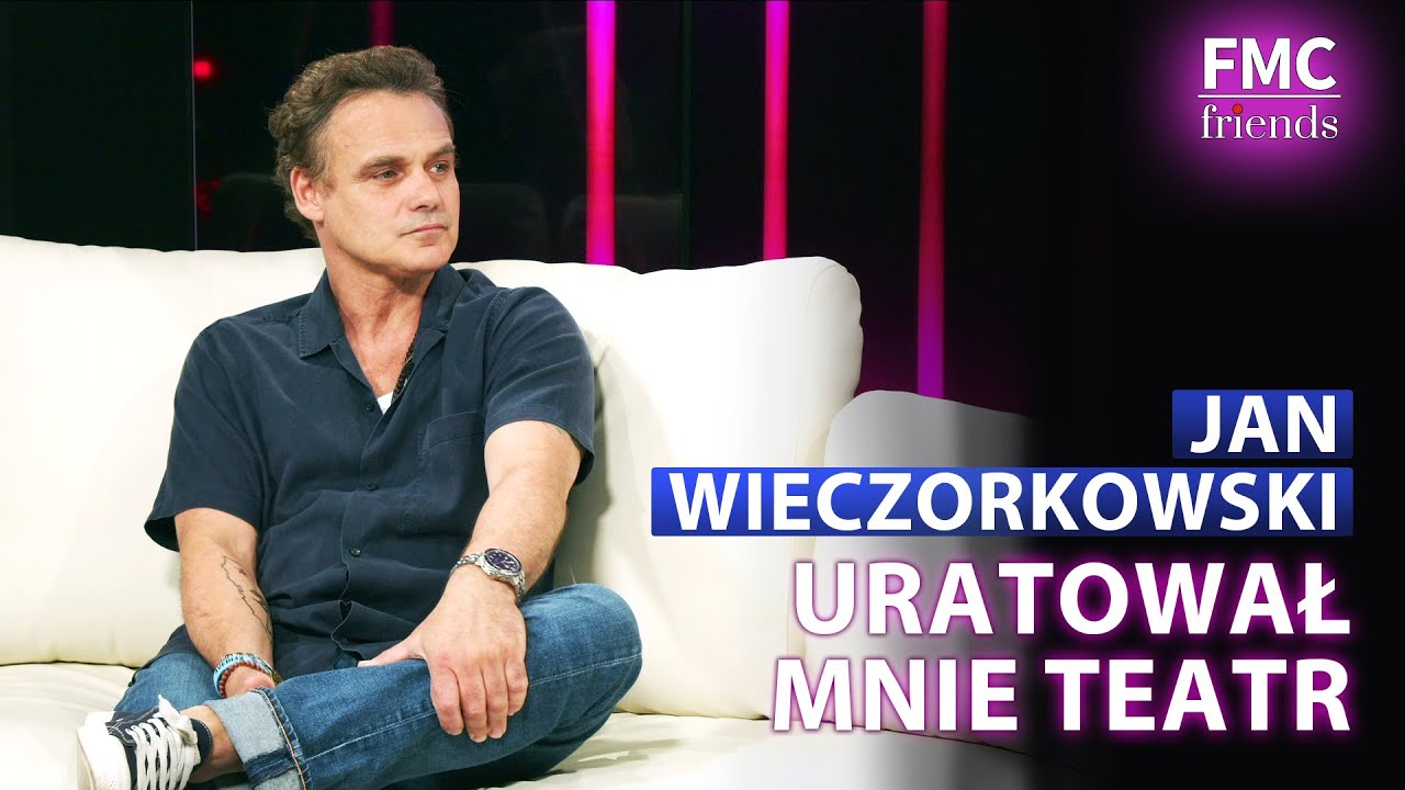 Jan Wieczorkowski: Uratował mnie teatr | FMC Friends