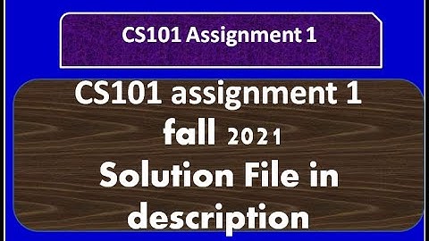 CS101 Assignment 1 solution fall 2021 By Helping Hands|