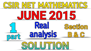 CSIR NET MATHEMATICS || JUNE 2015 || REAL ANALYSIS || SOLUTION || PART B & PART C.