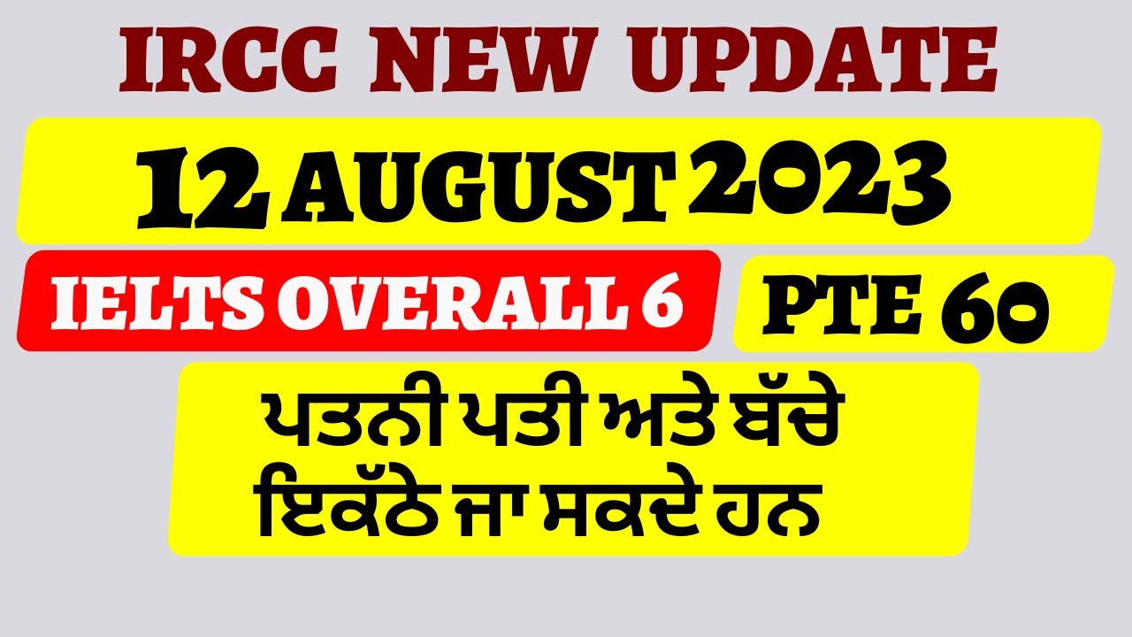 new update ircc confirms overall 6 band in ielts and overall 60 in pte