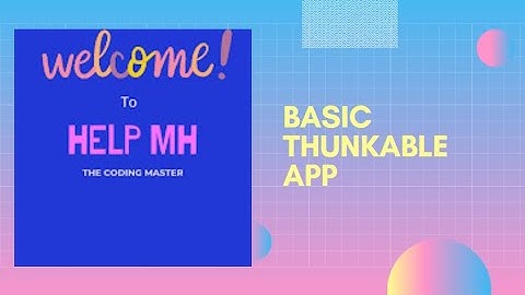 How to make basic thunkable app#codingwithhelpmh