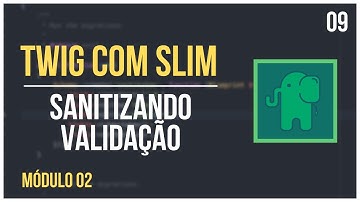 Twig com Slim Framework - Módulo02#09 - Sanitizando os dados da validação