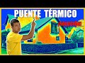 ¿QUE ES un PUENTE TÉRMICO?❄️☀️  Como EVITARLO en PAREDES, VENTANAS, INTERIORES, CANTOS DE FORJADO