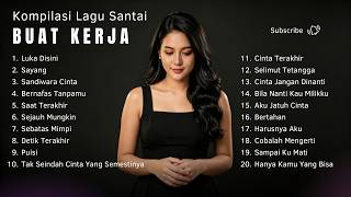 Lagu Pop Santai Full Album | Cocok Buat Teman Kerja