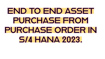ASSET PROCUREMENT FROM PO in S4 HANA 2023.