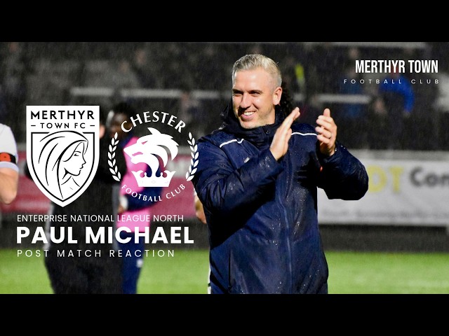 Paul Michael | Merthyr Town 1-2 Chester | Reaction
