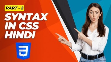 CSS Syntax [Part -2] | What is CSS Syntax | CSS Tutorial in Hindi