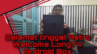 Selamat Tinggal Astro Welcome Longtv Android Box Youtube