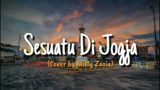 Sesuatu Di Jogja - Cover by Mitty Zaisa ( Lirik Lagu )
