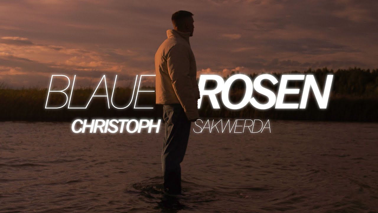Christoph Sakwerda - Blaue Rosen (Official Video) - YouTube