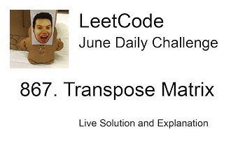 Daily Leetcode #793: Jun 02, 2022 - 867. Transpose Matrix