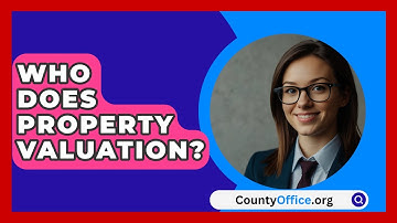 Who Does Property Valuation? - CountyOffice.org