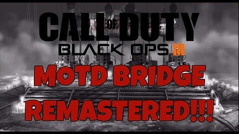 Black Ops 3 - Custom Zombies - MOTD BRIDGE REMASTERED!