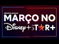 MARÇO NO DISNEY+ E STAR+ | Todos os lançamentos de filmes e séries no Disney Plus e Star Plus Brasil