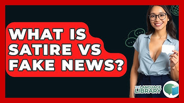 What Is Satire Vs Fake News? - The Language Library