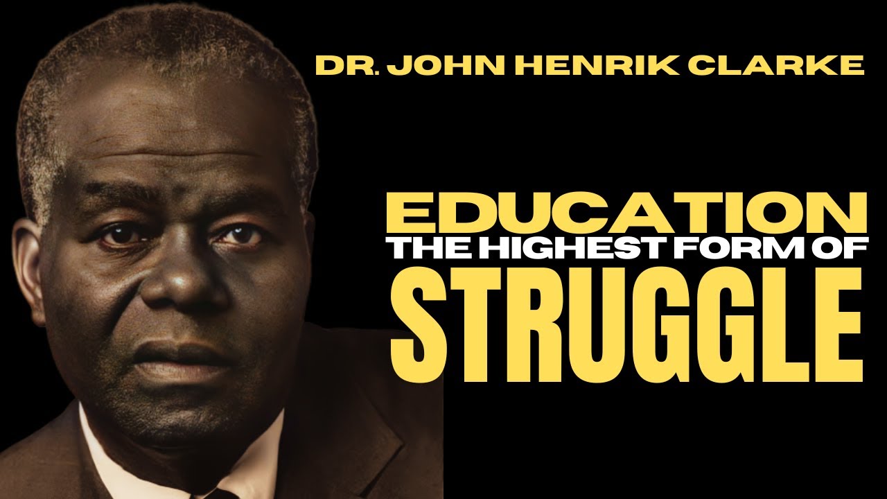 Dr. John Henrik Clarke: Education – The Highest Form of Struggle Lecture check1