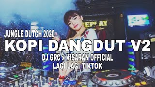 DJ KOPI DANGDUT TIKTOK VIRAL | JUNGLE DUTCH 2020 | DJ GRC × KISARAN  