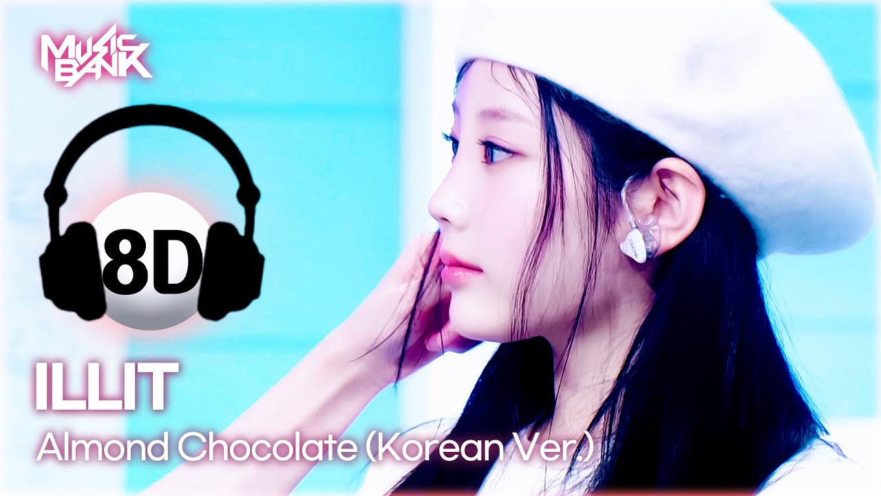 🔊8D Bank] ILLIT (아일릿) - Almond Chocolate (Korean Ver.) | KBS