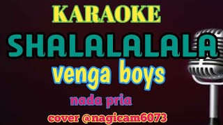 Karaoke Shala la la la venga boys nada pria cover bery watang @nagicam6073 chanel