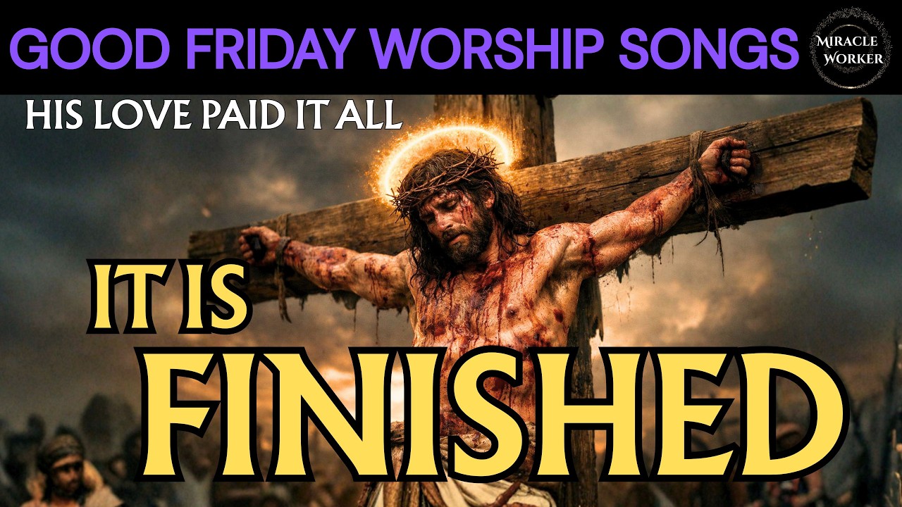 Watch It Is Finished ✝️ | Good Friday Worship Songs | LYRICS | Holy week, Easter worship playlist on YouTube Watch It Is Finished ✝️ | Good Friday Worship Songs | LYRICS | Holy week, Easter worship playlist on YouTube