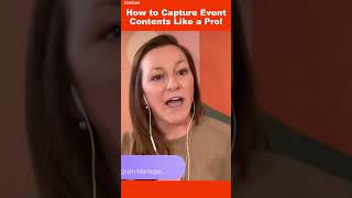 How to Capture Event Content That’s Easy to Repurpose!