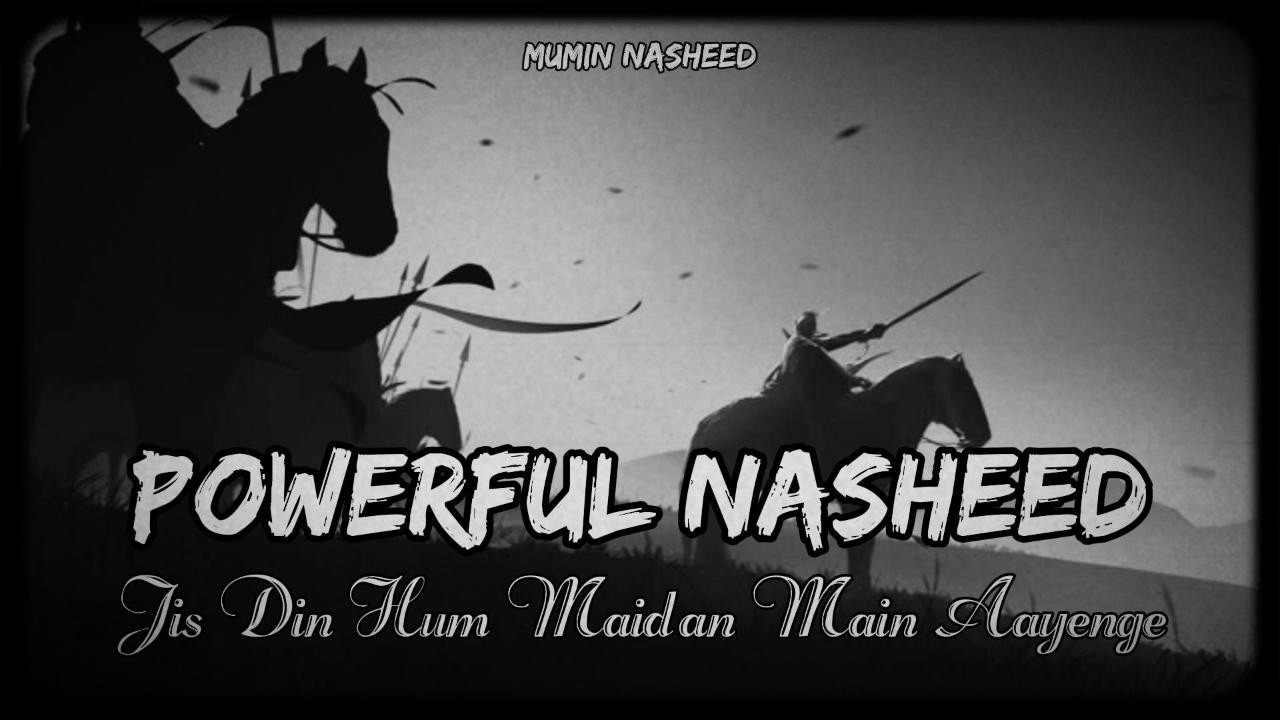 Powerful Nasheed - Jis Din Hum Maidan Main Aeyengy - Mumin Nasheed