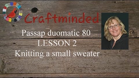 Passap duomatic 80 LESSON 2 knitting a small sweater