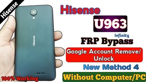 Hisense U963 FRP Bypass (New Method 4) Google Account Remove Unlock Without PC Android version 10