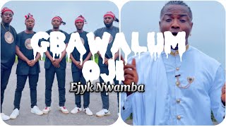 Gbawalum Oji (viral video) | Ejyk Nwamba