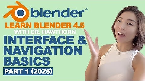 Learn Blender 4.5 with Dr. Hawthorn – Interface & Navigation Basics | Part 1 (2025)
