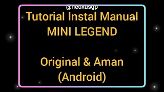 MINI LEGEND - Tutorial Instal Manual yang Original dan Aman (Android) screenshot 4