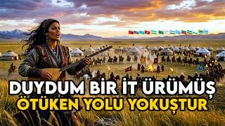 Duydum Bir İt Ürümüş (Ötüken Yolu Yokuştur)
