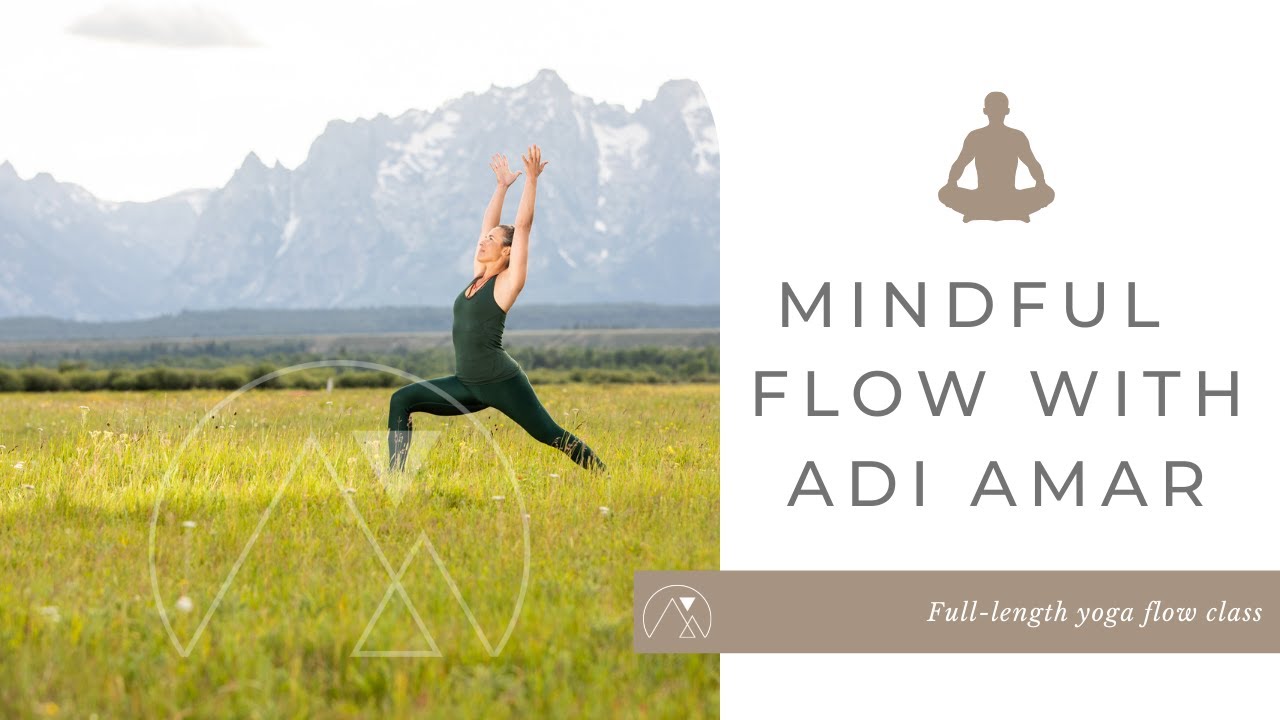 Mindful Flow Yoga Class with Adi Amar: Center and Settle (Full-Length Practice)