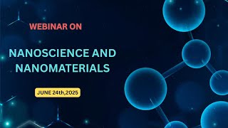 International Webinar on Nanoscience and Nanomaterials | Conf Meets | June 24, 2025