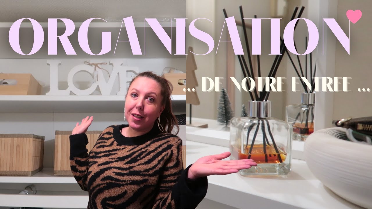 ON CHANGE NOTRE ENTREE | NOUVELLE ORGANISATION | NETTOYAGE ET RANGEMENT