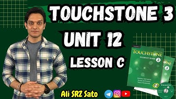 آموزش زبان انگلیسی ادامه کتاب تاچ‌استون ۳ (Unit 12 lesson C) TouchStone 3