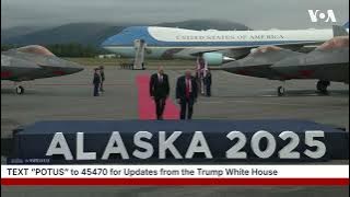 特朗普和普京抵达阿拉斯加,美俄峰会开始 特朗普和普京抵达阿拉斯加,美俄峰会开始