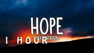 [1 HOUR 🕐 ] XXXTENTACION - Hope (Lyrics)