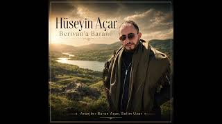 HÜSEYİN AÇAR  (Bêrivana Baranê) 