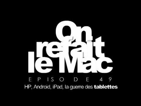 ORLM e49, HP, Android, iPad, la guerre des tablettes