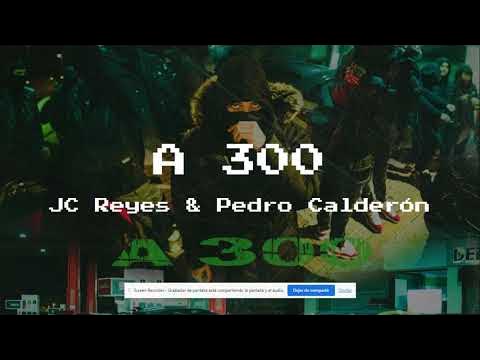 JC Reyes & Pedro Calderón - A 300 (Lyrics) 