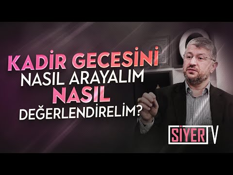 Kadir Gecesini Nasıl Arayalım, Nasıl Değerlendirelim?