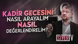 Kadir Gecesini Nasıl Arayalım, Nasıl Değerlendirelim?