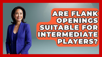 Are Flank Openings Suitable For Intermediate Players? - The Chess Codex