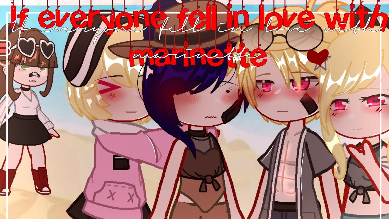 If everyone was inlove with Marinette ✨ | Mlb | Gachaclub | Miraculous ladybug 🐞🐾