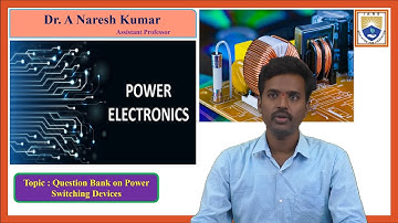 Question Bank on Power Switching Devices by Dr. A Naresh Kumar