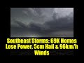 Southeast Storms: 69K Homes Lose Power, 5cm Hail & 96km/h Winds
