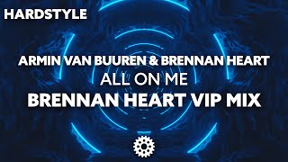 Armin van Buuren & Brennan Heart feat. Andreas Moe - All On Me (Brennan Heart VIP Mix)