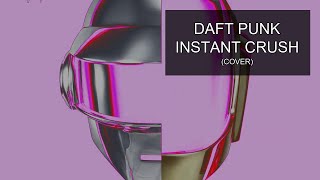 Daft Punk - Instant Crush (Cover remix)