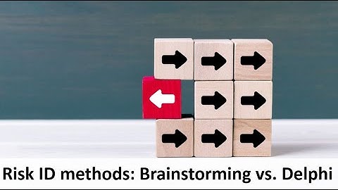 Risk ID methods: Brainstorming vs. Delphi